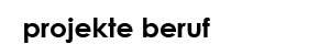 Projetkte Beruf