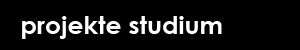 Projekte Studium