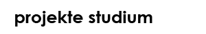 Projekte Studium